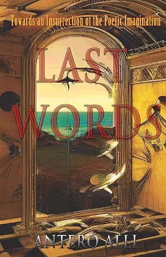 Last Words: Towards an Insurrection of the Poetic Imagination cover