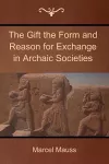The Gift the Form and Reason for Exchange in Archaic Societies cover