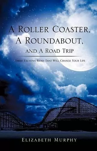 A Roller Coaster, A Roundabout, and A Road Trip cover