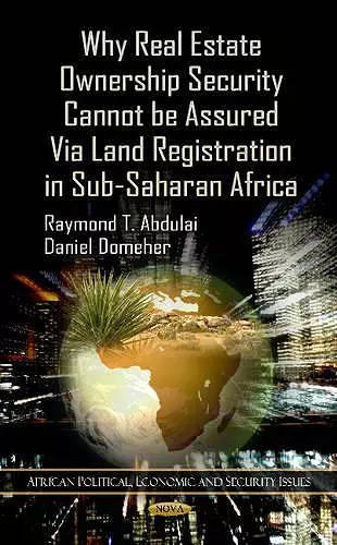 Why Real Estate Ownership Security Cannot be Assured Via Land Registration in Sub-Saharan Africa cover