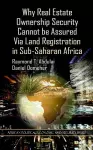 Why Real Estate Ownership Security Cannot be Assured Via Land Registration in Sub-Saharan Africa cover