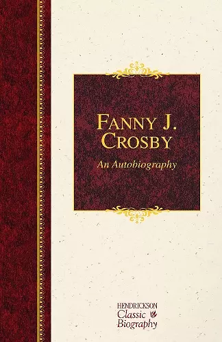 Fanny J. Crosby: An Autobiography cover