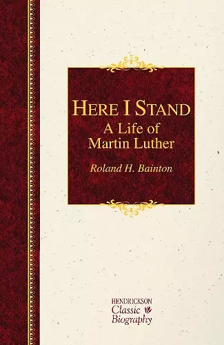 Here I Stand: A Life of Martin Luther cover