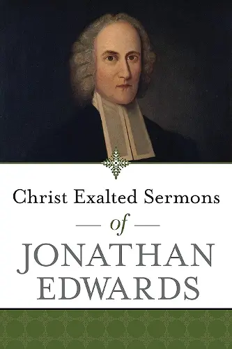 Christ Exalted Sermons of Jonathan Edwards cover