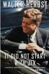 It Did Not Start With JFK Volume 1 cover