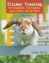 Clicker Training for Rabbits, Hamsters, and Other Pets cover
