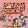 Our Super Canadian Adventure: An Our Super Adventure Travelogue cover