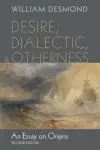 Desire, Dialectic, and Otherness cover