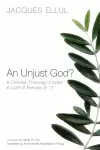 An Unjust God? A Christian Theology of Israel in Light of Romans 9-11 cover