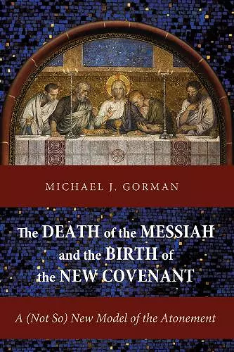 The Death of the Messiah and the Birth of the New Covenant cover