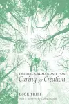 The Biblical Mandate for Caring for Creation cover