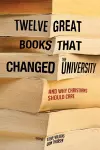 Twelve Great Books That Changed the University cover