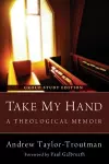 Take My Hand: A Theological Memoir cover