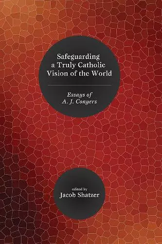 Safeguarding a Truly Catholic Vision of the World cover