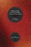 Safeguarding a Truly Catholic Vision of the World cover
