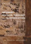Messianic Political Theology and Diaspora Ethics cover