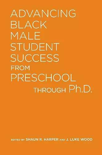 Advancing Black Male Student Success From Preschool Through Ph.D. cover