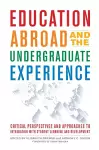 Education Abroad and the Undergraduate Experience cover