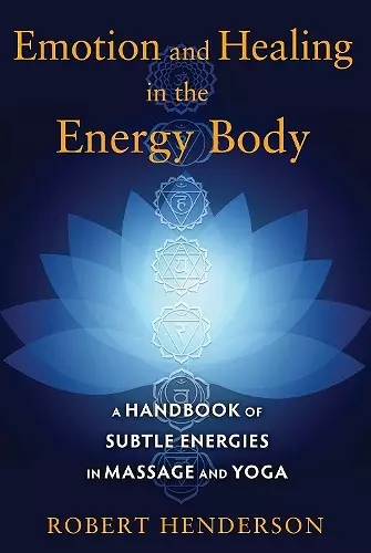 Emotion and Healing in the Energy Body cover