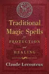 Traditional Magic Spells for Protection and Healing cover