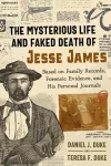 The Mysterious Life and Faked Death of Jesse James cover
