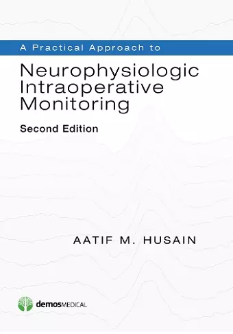 A Practical Approach to Neurophysiologic Intraoperative Monitoring cover