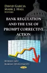 Bank Regulation & the Use of Prompt Corrective Action cover