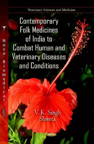 Contemporary Folk Medicines of India to Combat Human & Veterinary Diseases & Conditions cover