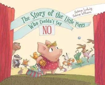 The Story of the Little Piggy Who Couldn't Say No cover