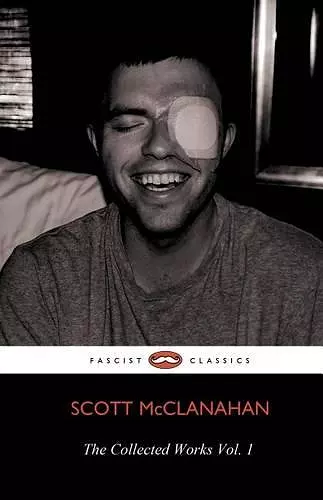The Collected Works of Scott McClanahan Vol. 1 cover