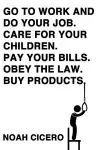 Go to work and do your job. Care for your children. Pay your bills. Obey the law. Buy products. cover
