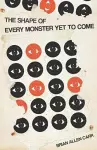 The Shape of Every Monster Yet to Come cover