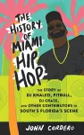 The History of Miami Hip Hop cover