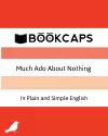 Much Ado About Nothing In Plain and Simple English cover