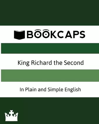 King Richard the Second In Plain and Simple English (A Modern Translation and the Original Version) cover