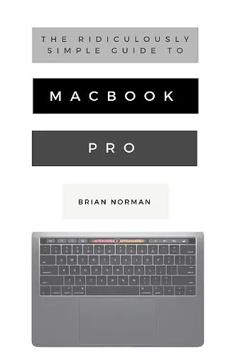 The Ridiculously Simple Guide to MacBook Pro With Touch Bar cover