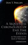 A Sequential Chronology Of End Time Events as Recorded in the Book of Revelation - Condensed Edition cover