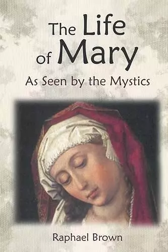 The Life of Mary as Seen by the Mystics cover