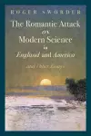 The Romantic Attack on Modern Science in England and America & Other Essays cover