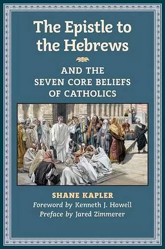 The Epistle to the Hebrews and the Seven Core Beliefs of Catholics cover