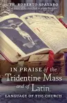 In Praise of the Tridentine Mass and of Latin, Language of the Church cover