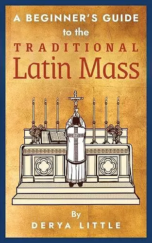 A Beginner's Guide to the Traditional Latin Mass cover