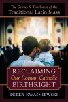 Reclaiming Our Roman Catholic Birthright cover