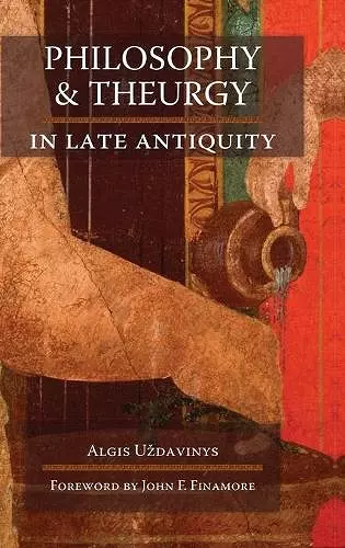 Philosophy and Theurgy in Late Antiquity cover