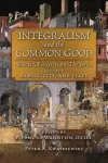 Integralism and the Common Good cover