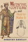 Medieval Costume and How to Make It cover