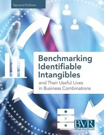 Benchmarking Identifiable Intangibles and Their Useful Lives in Business Combinations, Second Edition cover