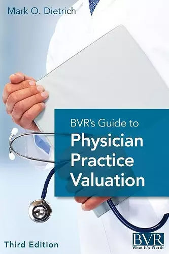 BVR's Guide to Physician Practice Valuation, Third Edition cover