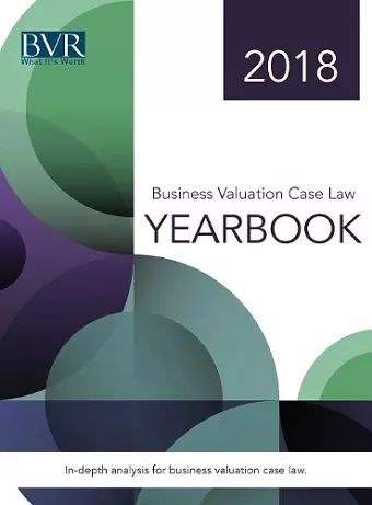 Business Valuation Case Law Yearbook, 2018 Edition cover