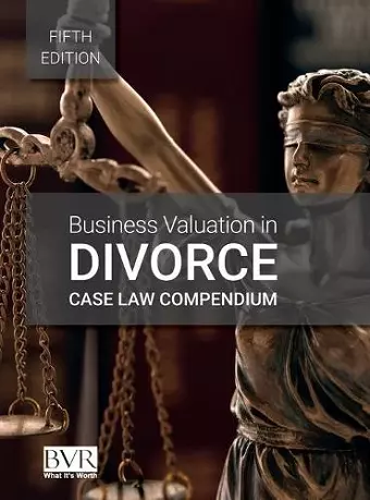 Business Valuation in Divorce Case Law Compendium, Fifth Edition cover